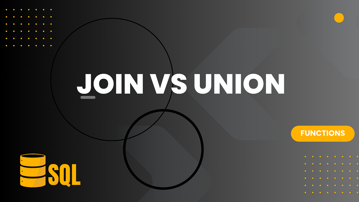 SQL: Join Vs Union. In the vast realm of database… | by Kolosa Dzingwa ...