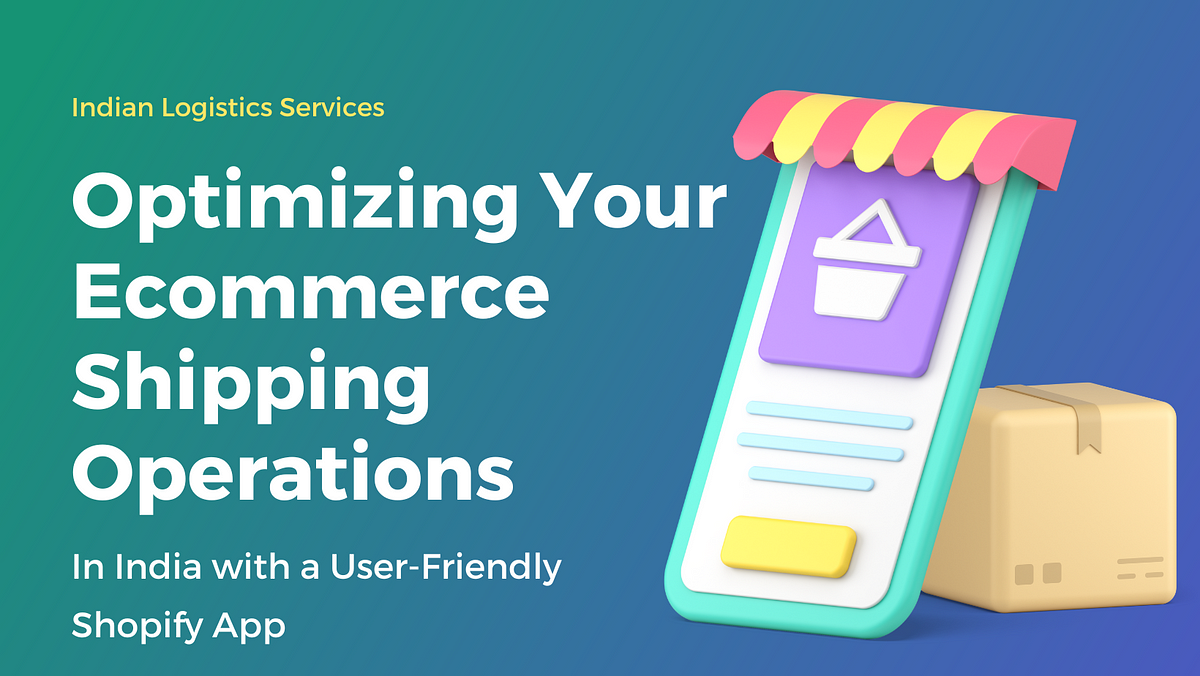 Optimizing Your Ecommerce Shipping Operations in India with a User ...