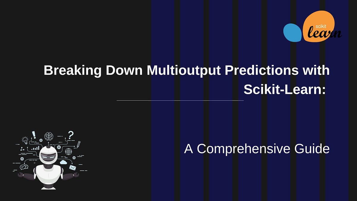Breaking Down MultiOutput Predictions with Scikit-Learn: A ...