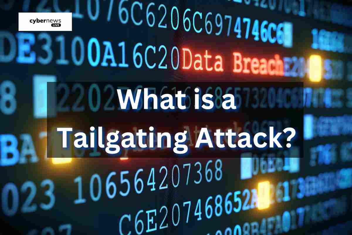 What is a Tailgating Attack?. Executive Summary — The article… by Cyber News Live Dec, 2023