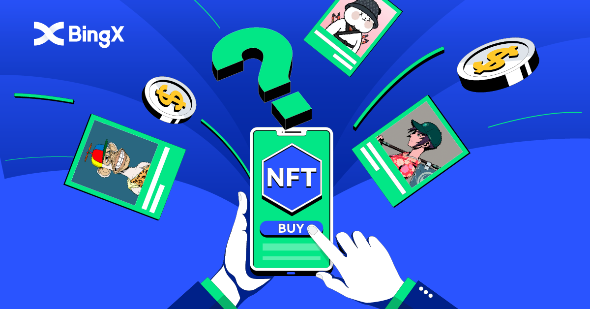 Why You Should Buy an NFT Despite What You May Hear by BingX Medium