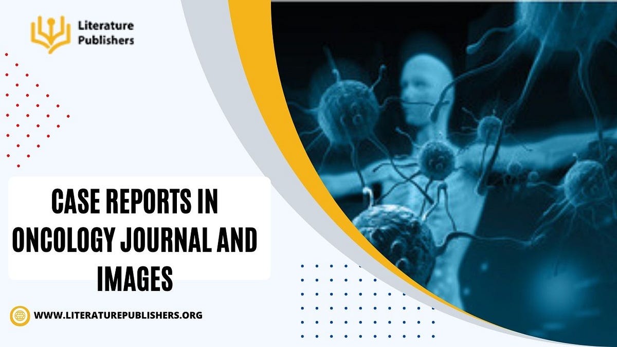 Case Reports in Oncology Journal and Images by Literaturepublishers
