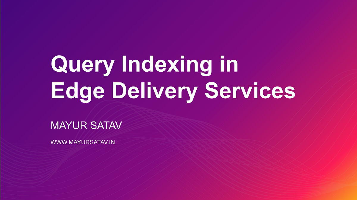 Query Indexing in Edge Delivery Services | by Mayur Satav | Medium