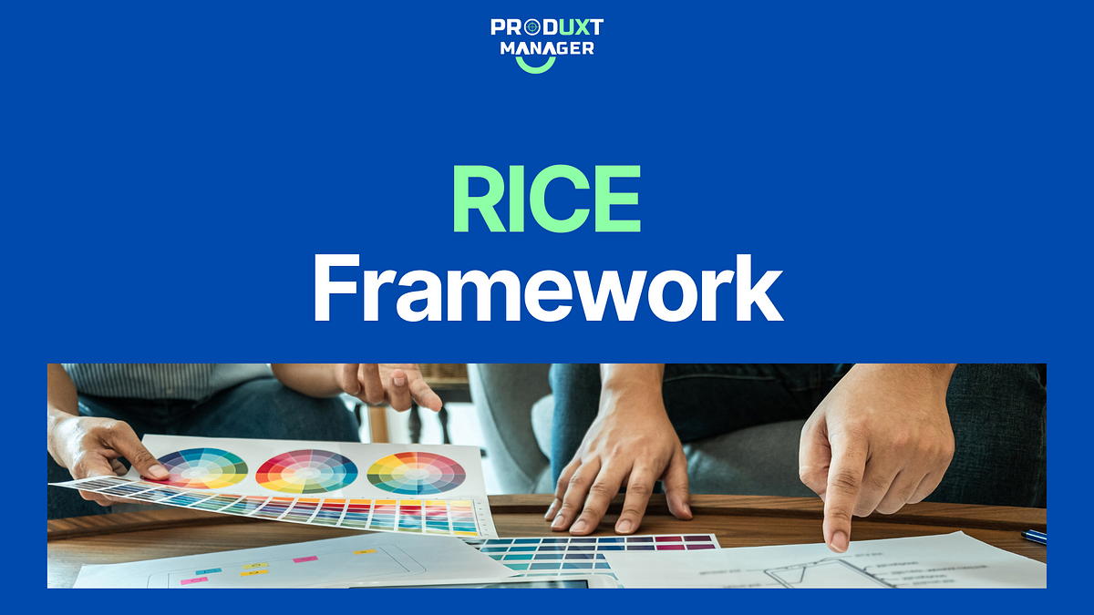 The RICE Framework: A Simple, Powerful Scorecard for Prioritizing Product Features