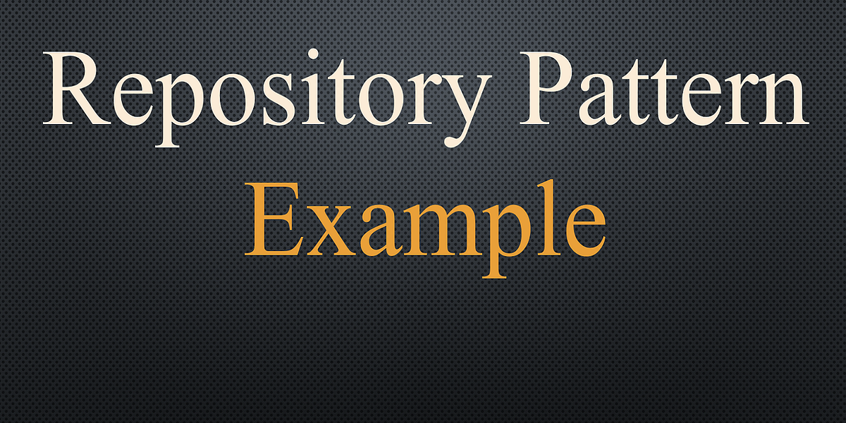 Repository Pattern Example. Hello Guys again, | by Recep Mert ASLAN ...