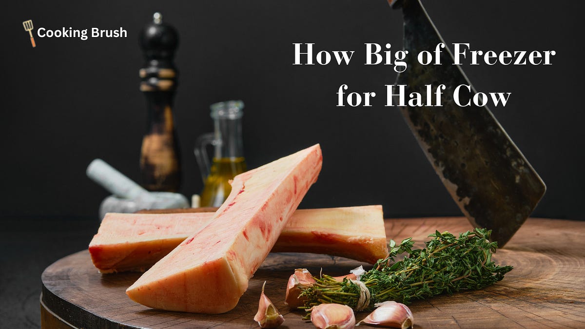 How Big of Freezer for Half Cow Cooking Brush Medium