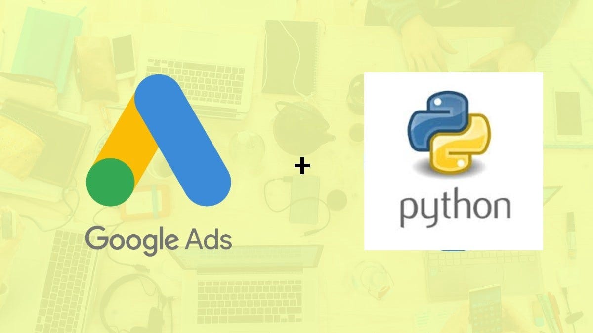 Unleash the Power of Google Ads with Python by M.A, M.Sc. Michael Zats Medium