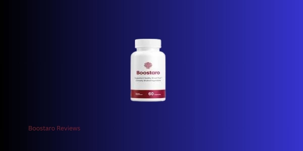 Boostaro Reviews Unveiling the Truth Behind This Blood Flow Support(07)