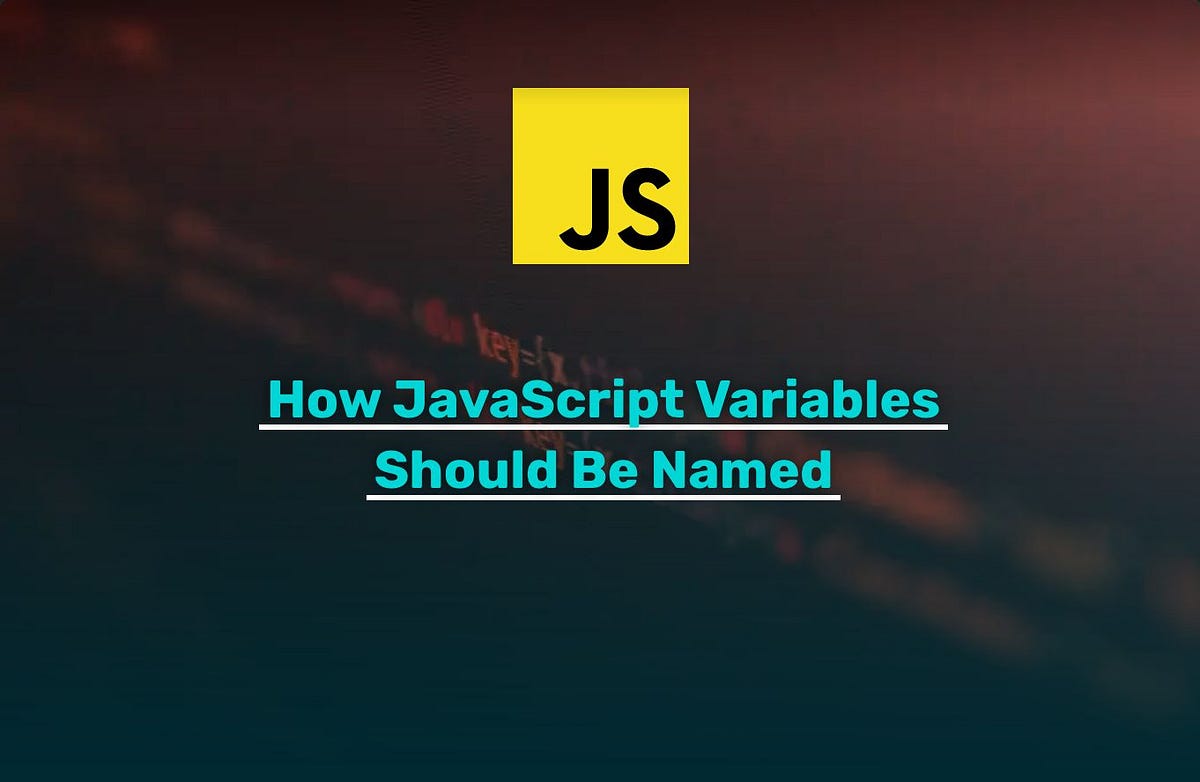 How JavaScript Variables Should Be Named | by Reed Barger | React ...