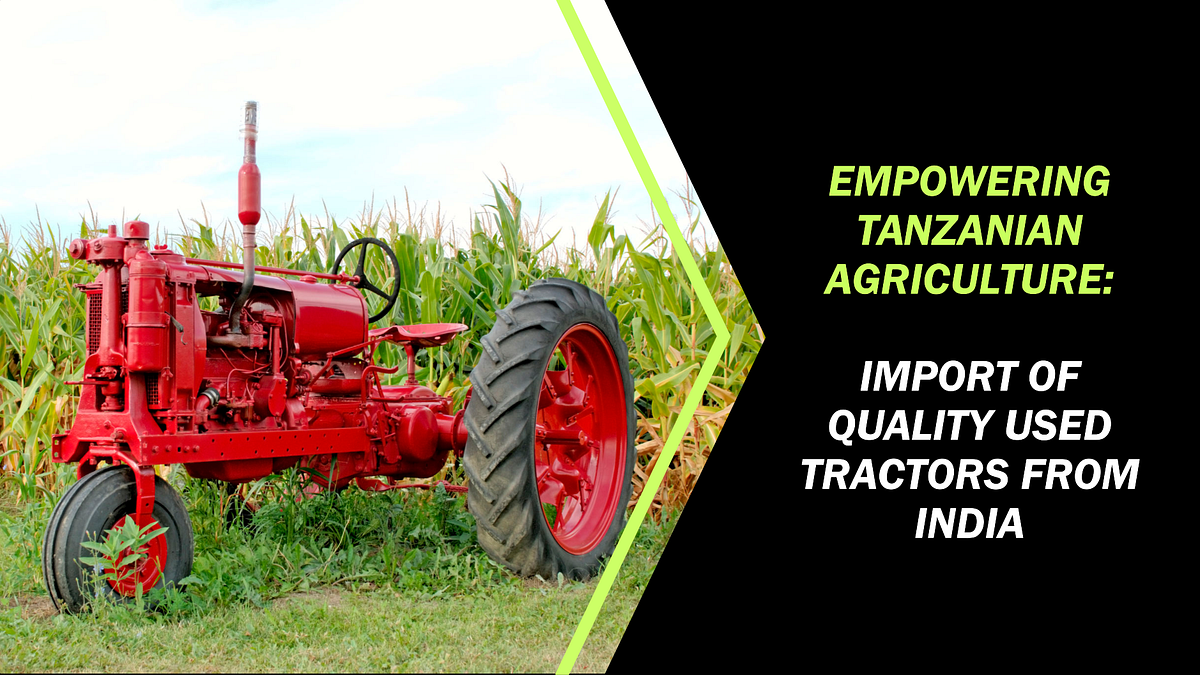 Empowering Tanzanian Agriculture Driving Growth through the Import of