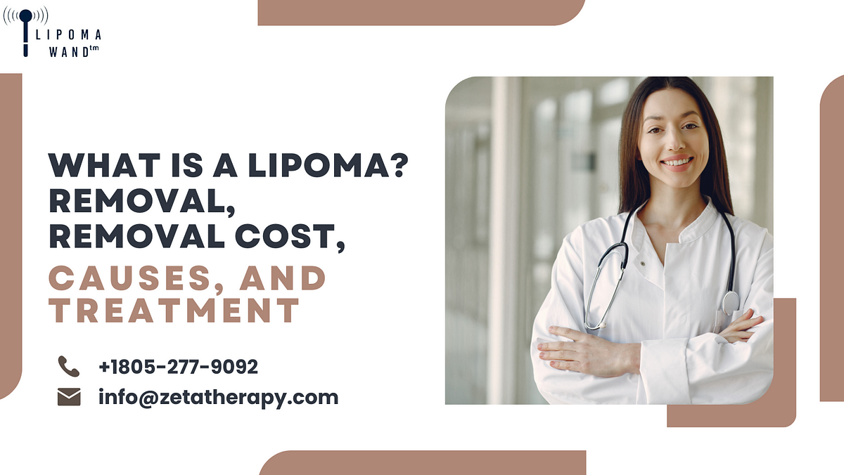 What Is a Lipoma? Removal, Removal Cost, Causes, and Treatment by