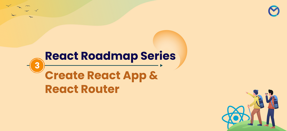 React Roadmap Series 3 — Create React App & React Router | by Yogesh ...