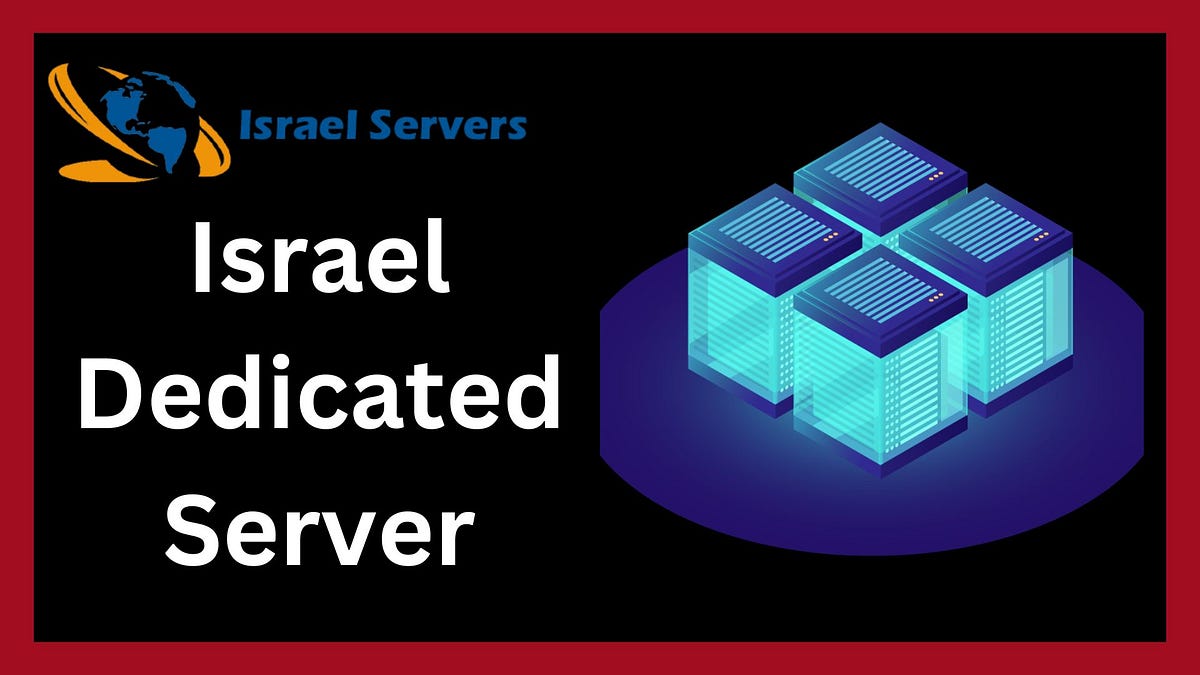 Get Israel Dedicated Server to Host Your Application Israelservers