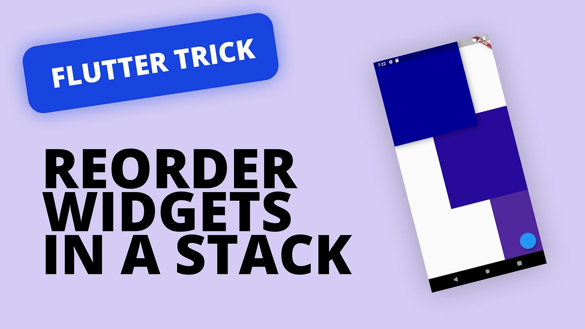 Widget tricks — Reorder widgets on a stack | by Dane Mackier | Flutter ...
