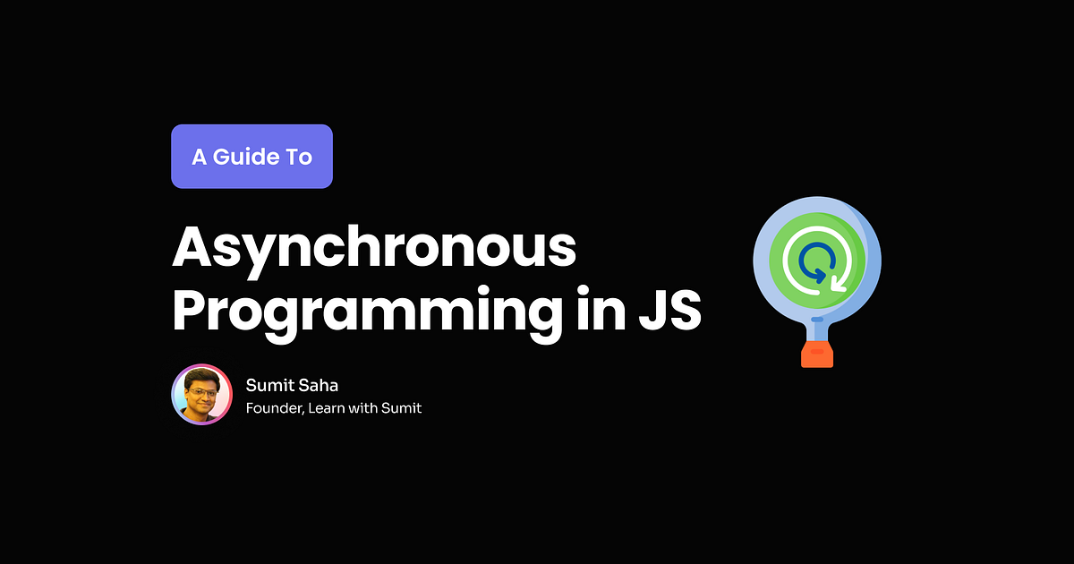 The power of asynchronous programming in javascript by sumit saha 