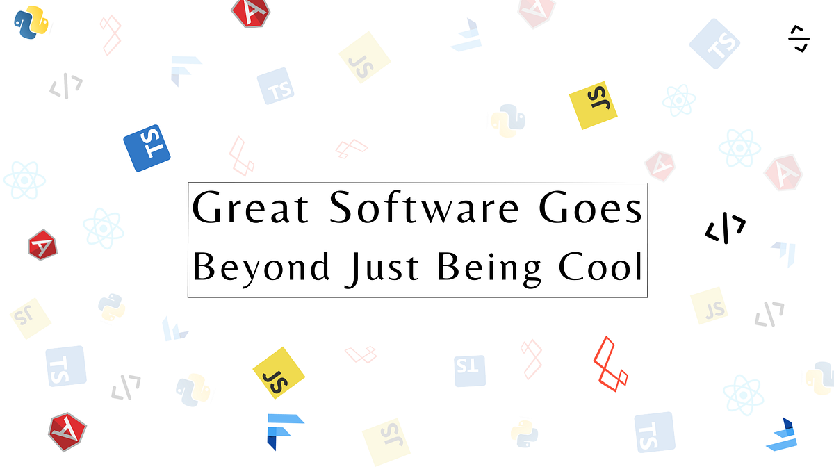 Great Software Goes Beyond Just Being Cool! | Medium