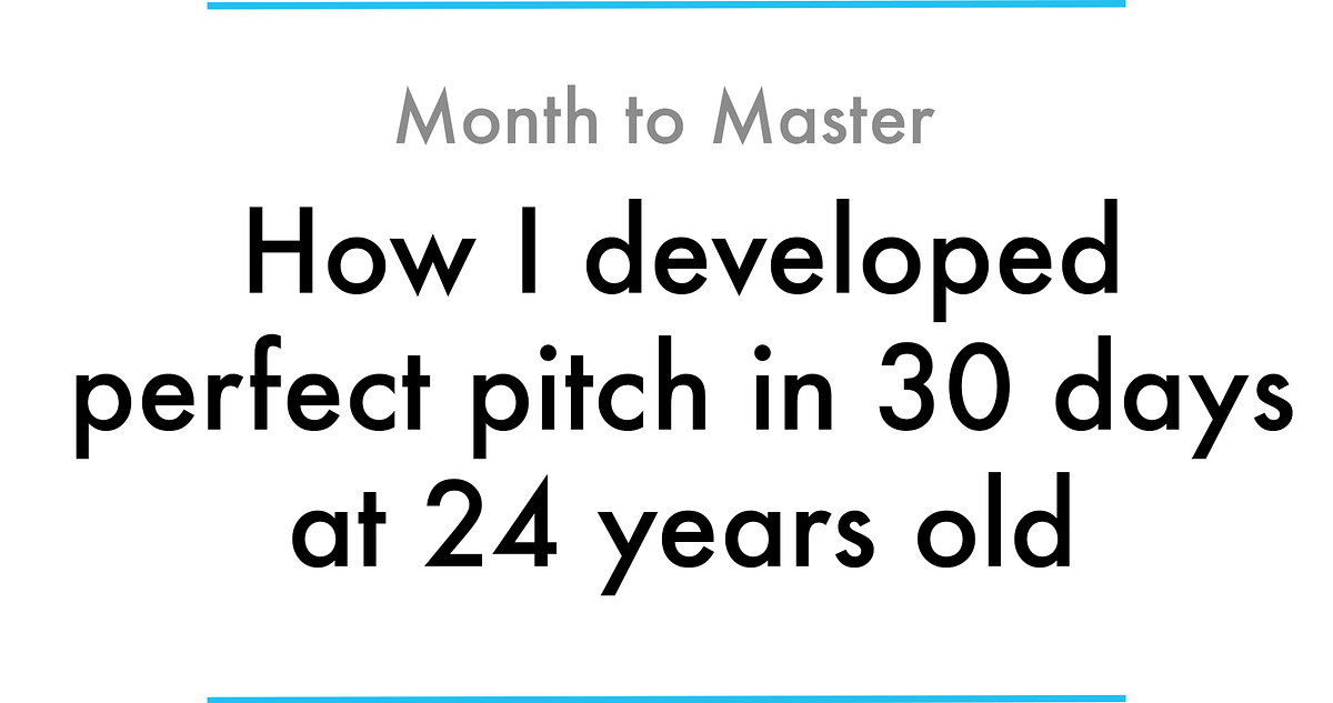 How I developed perfect pitch in 30 days at 24 years old | by Max