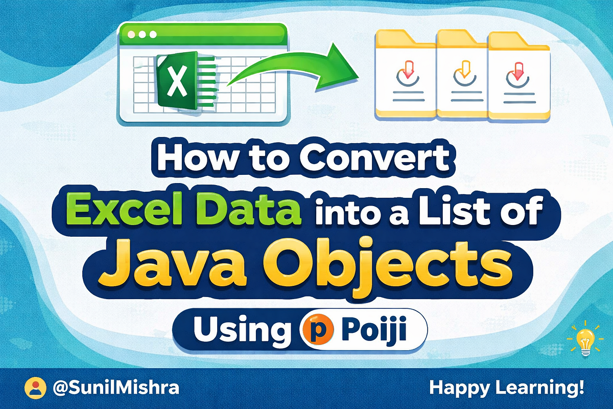 How to Convert Excel Data into a List of Java Objects Using Poiji | by ...
