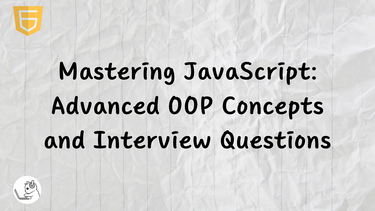 Mastering JavaScript: Advanced OOP Concepts and Interview Questions ...