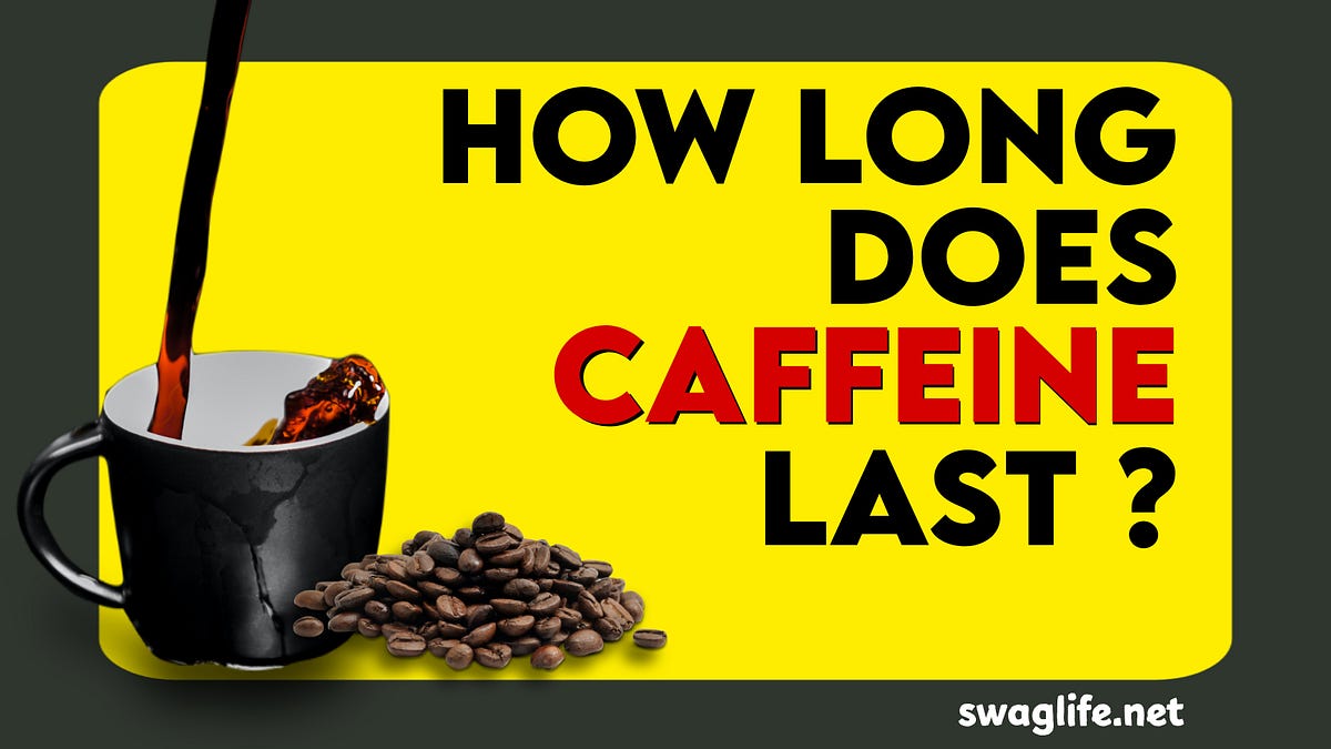 How long does caffeine last? weightlosspro Medium