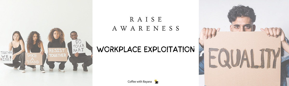 Highlighting the Exploitation in the Workplace | by Rayana Sanzana | Medium