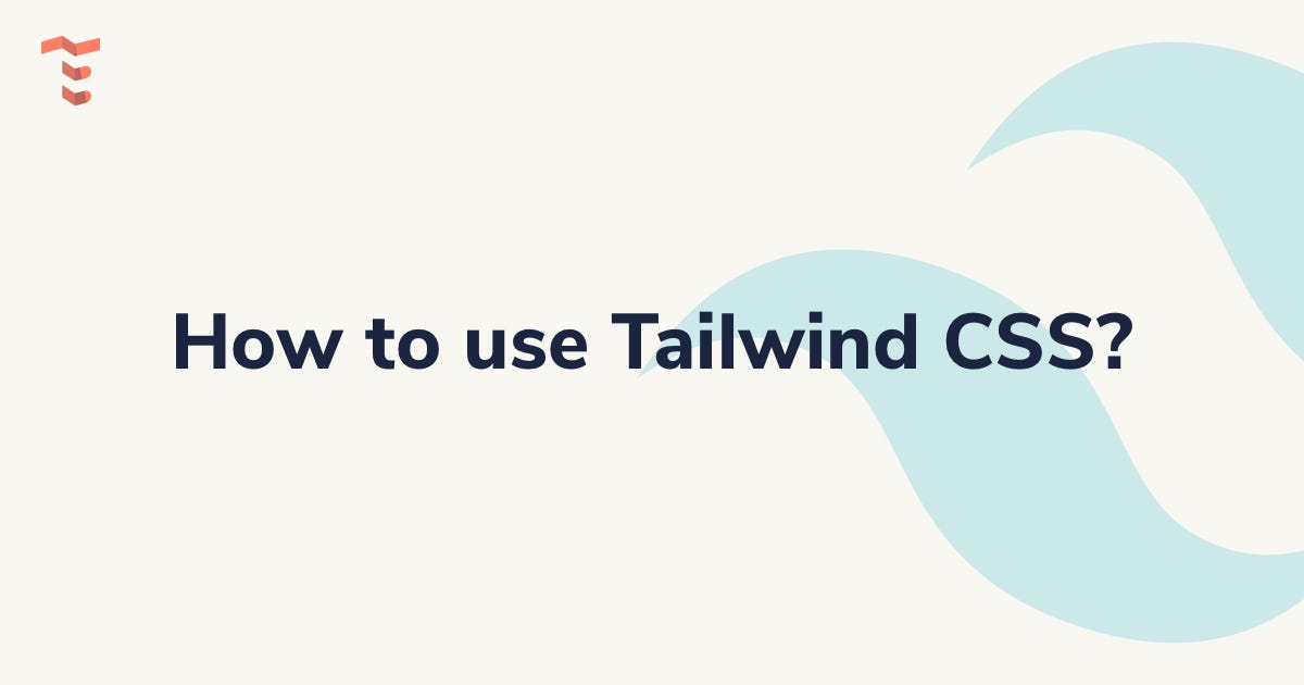 How to use Tailwind CSS? | Themesberg Blog