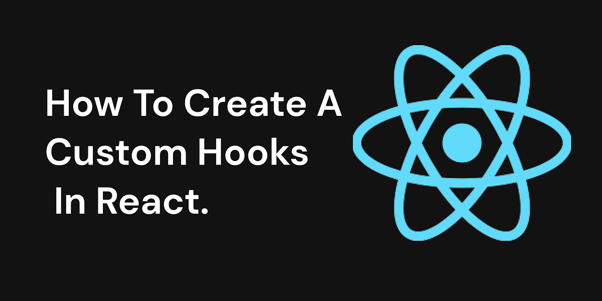 How To Create A Custom Hooks In React. by Emmanuel Umeh Medium