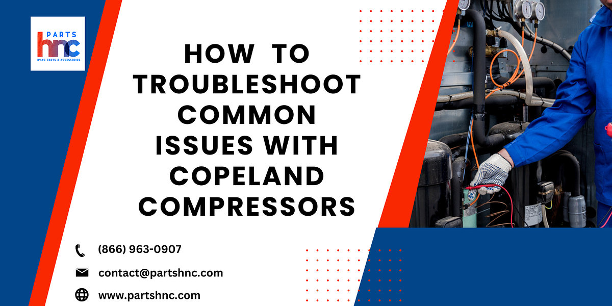 How to Troubleshoot Common Issues with Copeland Compressors by PartsHnC Medium
