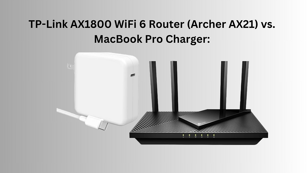 TPLink AX1800 WiFi 6 Router (Archer AX21) vs. MacBook Pro Charger A