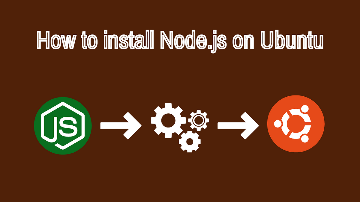 How to install Node.js on Ubuntu - hussainfiazmlk - Medium