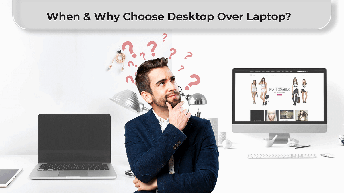 When Choose Desktop Over Laptop and Why? by Donic Medium