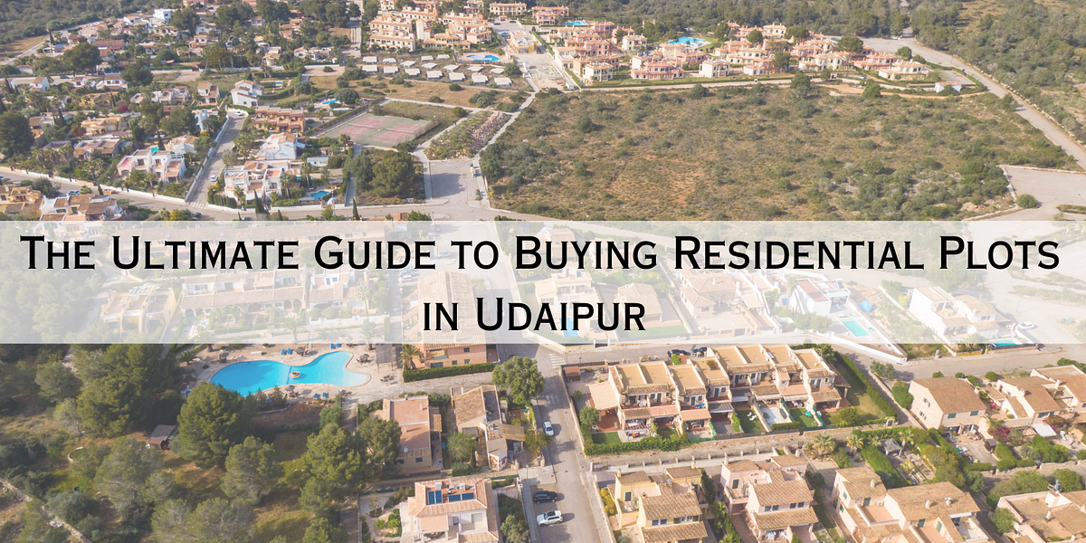 The Ultimate Guide to Buying Residential Plots in Udaipur by KG