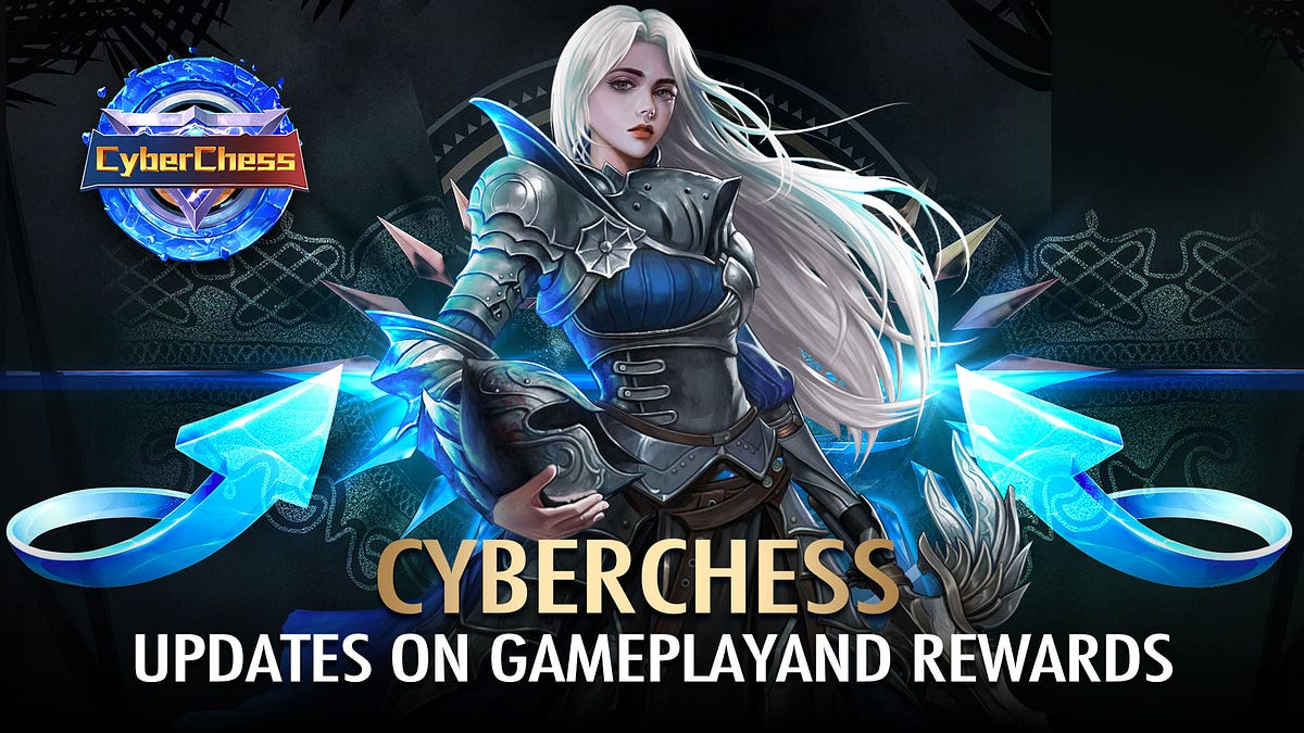 CyberChess Updates on Gameplay and Rewards, by BinaryX