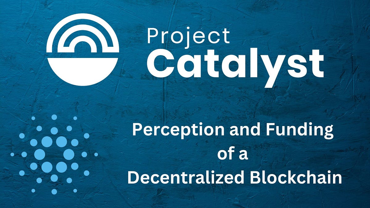 Project Catalyst — Perception to action. Decentralized Funding on the