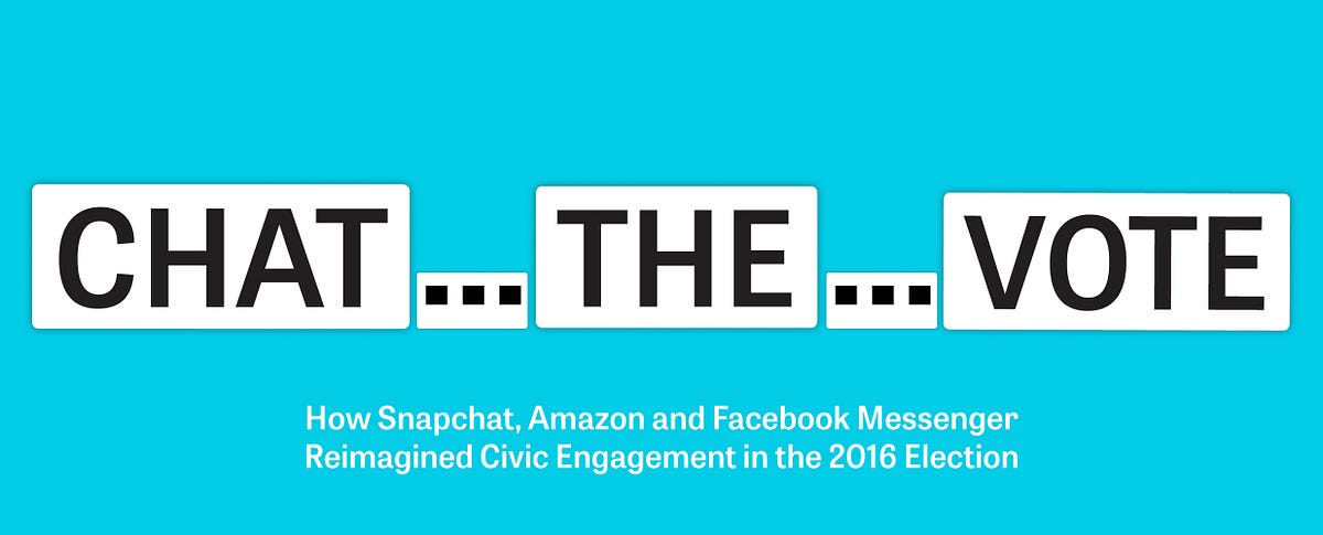 Chat the Vote. How Snapchat,  and Facebook…