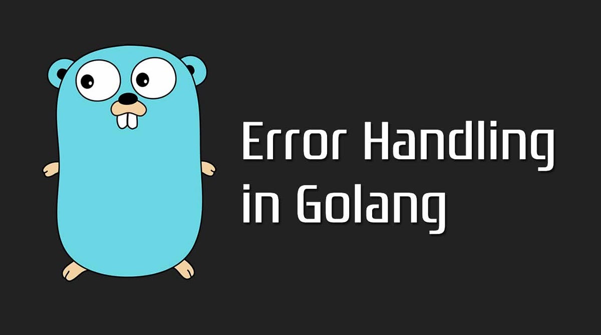 Golang Refactoring Best Practice: Simplifying Go Error Code — PART1 ...