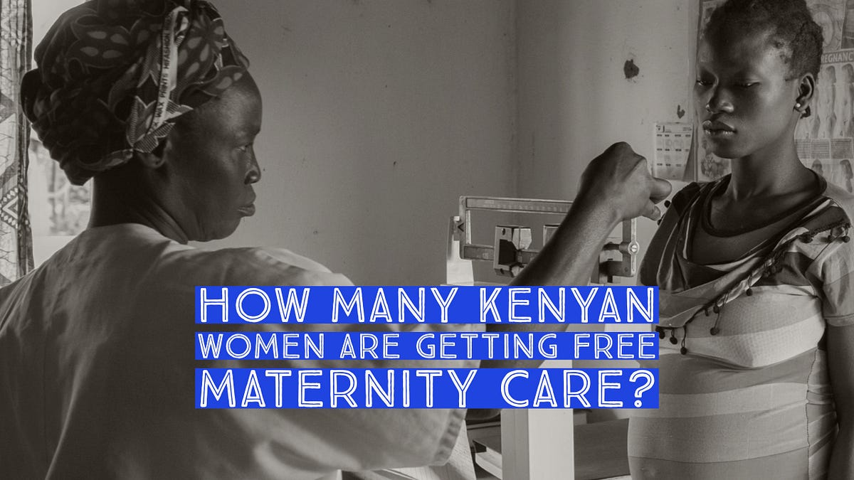 Has Access To Free Maternity Care In Kenya Doubled Since 2013? | By ...