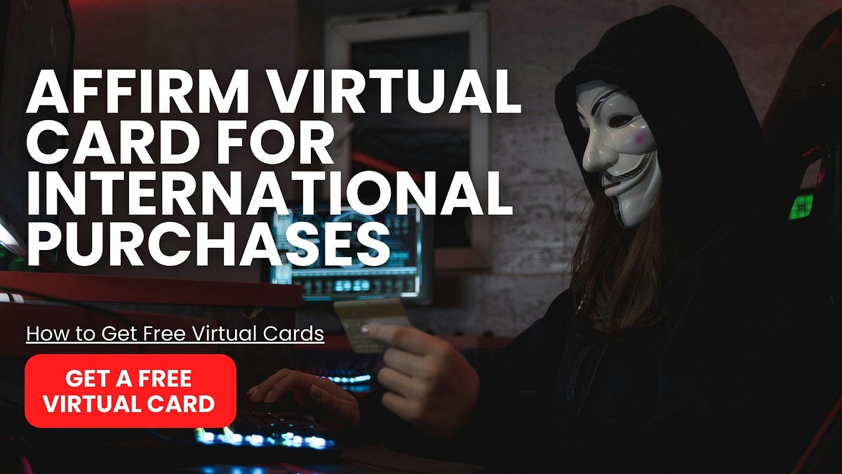 Affirm Virtual Card for International Purchases Owen Jenkins Medium