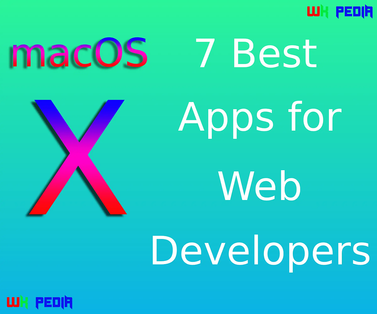 Top 7 Best macOS X Apps for Web Developers in 2020 by Falak Sher Medium