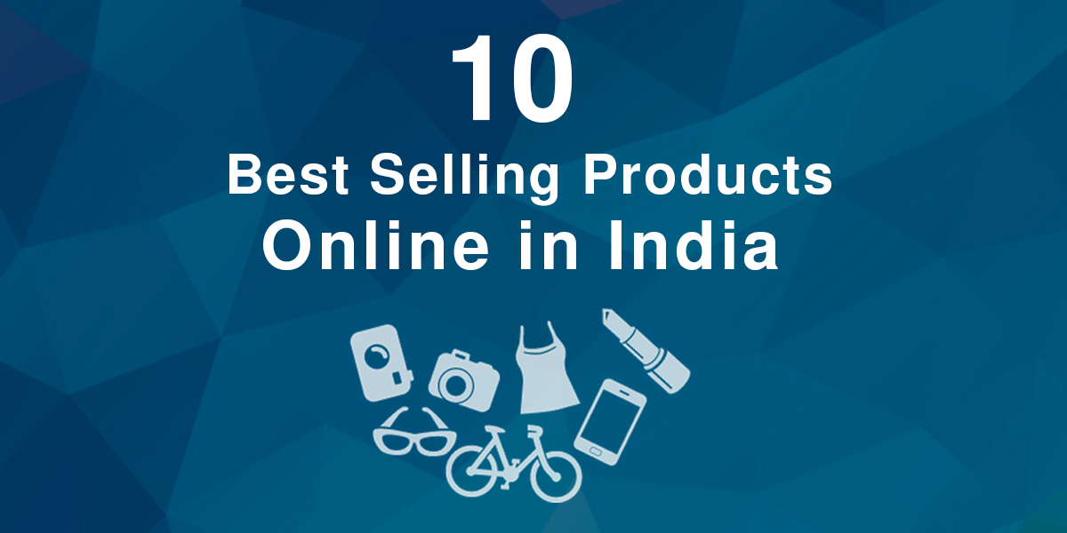10 Best Selling Products Online in India for your Store Ideas