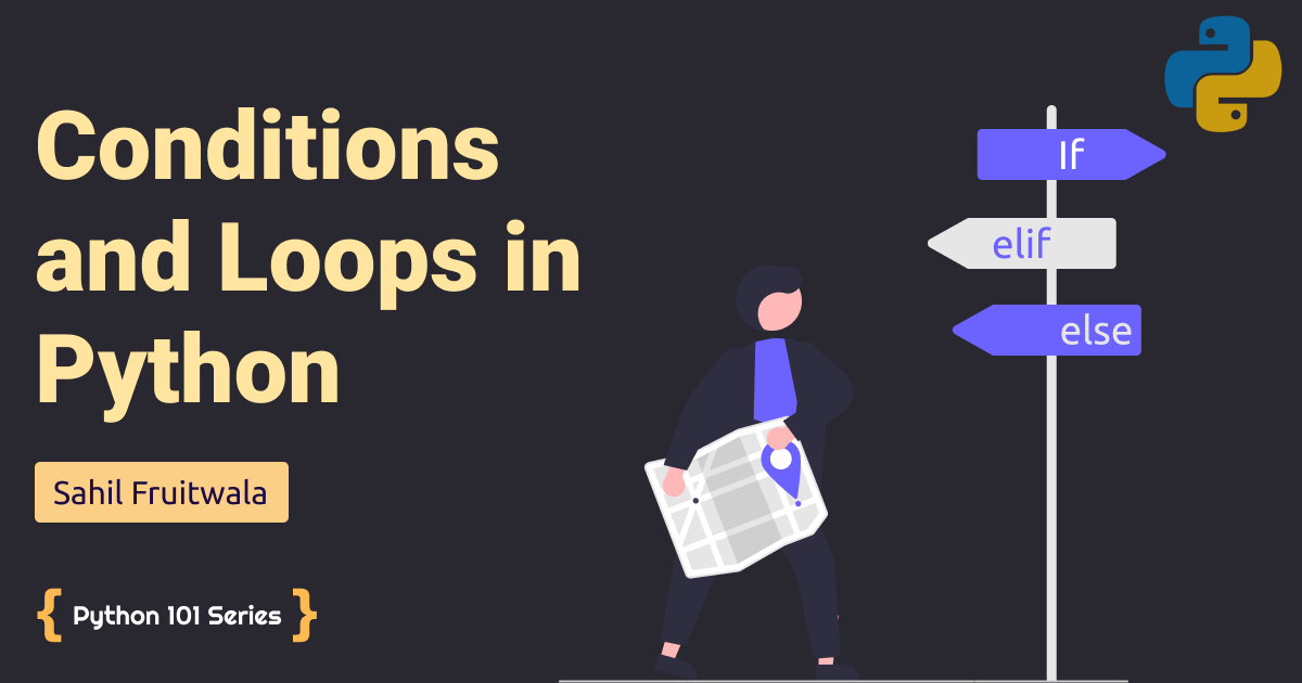 Conditional Statements and Loops in Python | Python 101 | Level Up Coding