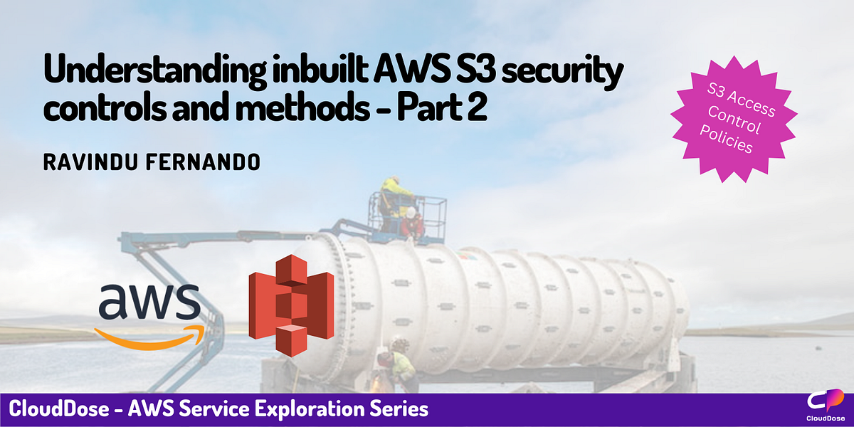 Understanding inbuilt AWS S3 security controls and methods — Part 2
