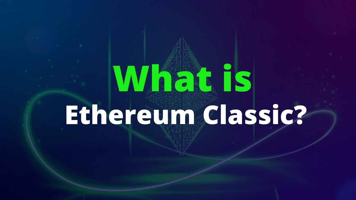 What is Ethereum Classic, and How Does It Work? | by Slobodzeanb | Medium