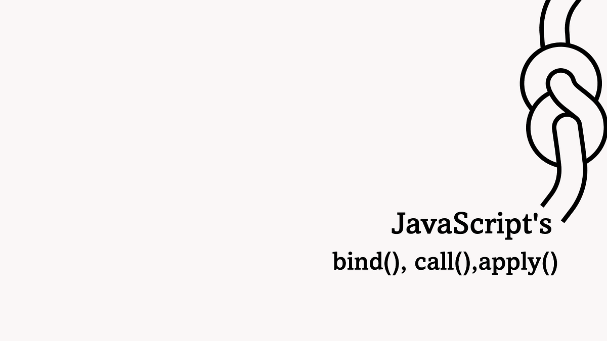 bind(), call(), and apply() in JavaScript | by Prakash Pun | Aug, 2024 ...