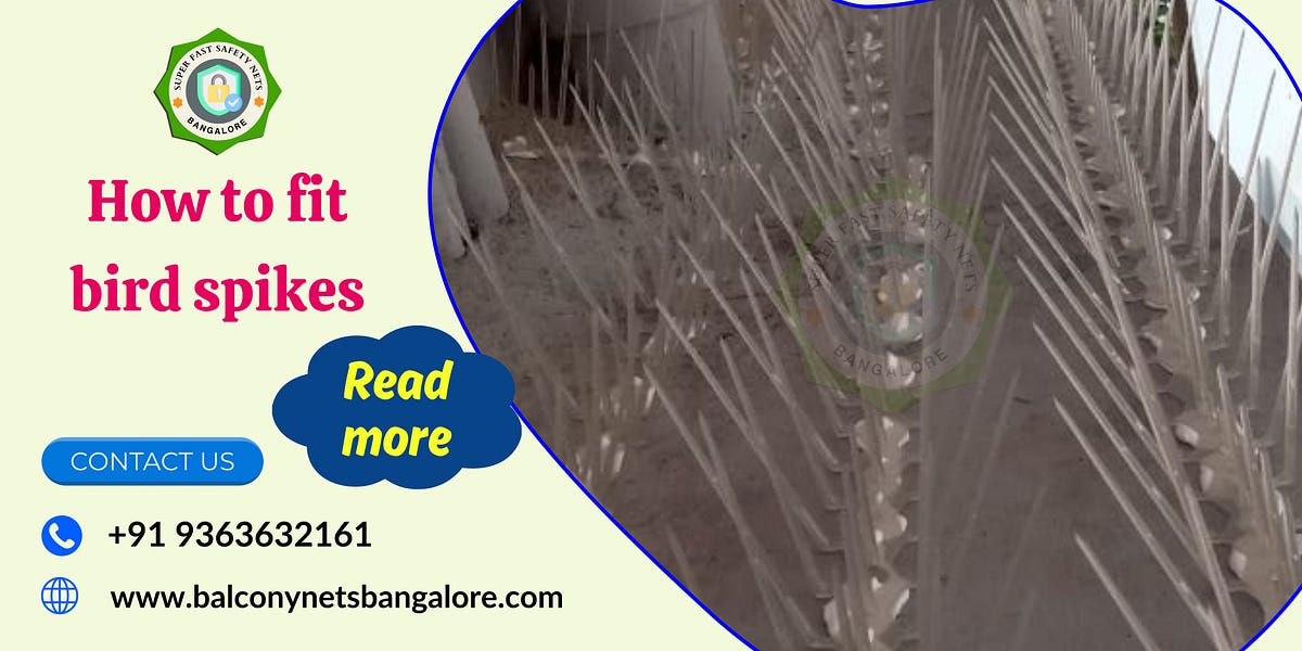 Fitting bird spikes with Super Fast Safety Nets Bangalore can