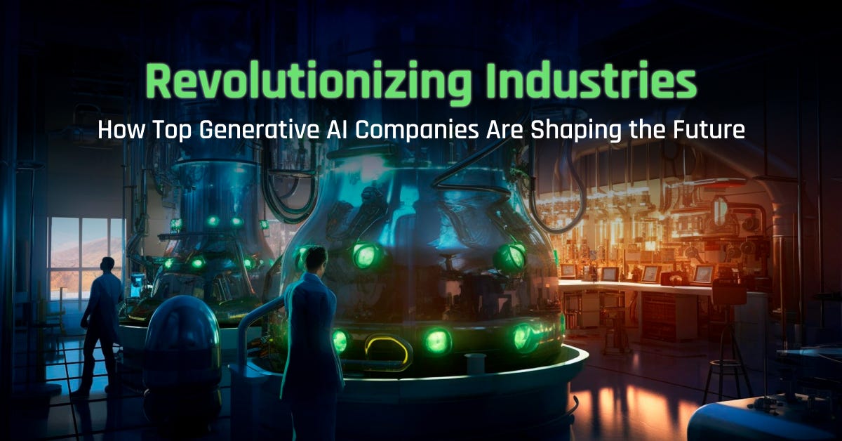 Revolutionizing Industries — How Top Generative AI Companies Are Shaping  the Future | by Systango | Coinmonks | Medium