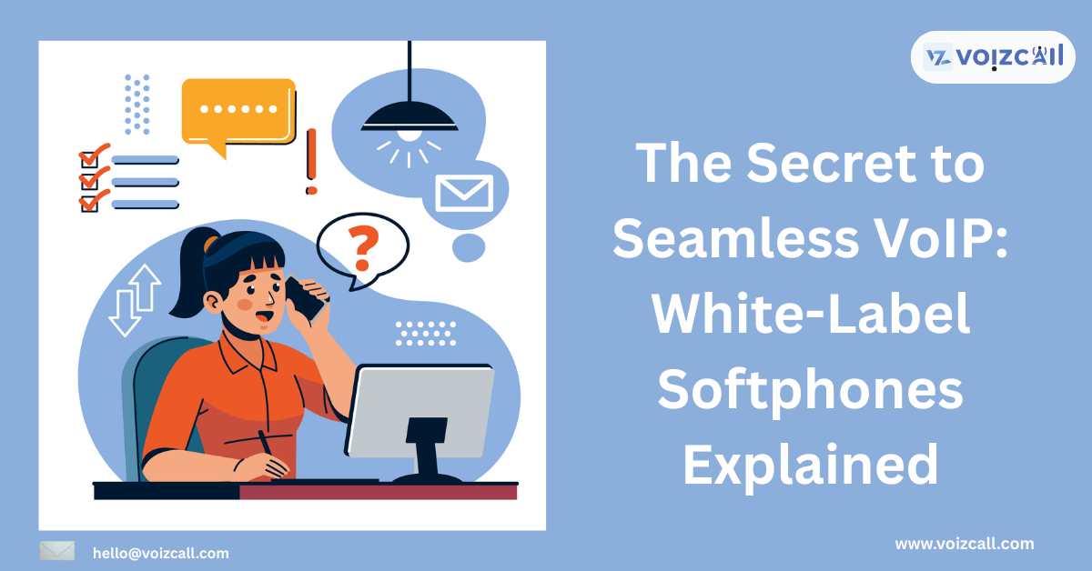 The Secret to Seamless VoIP: White-Label Softphones Explained