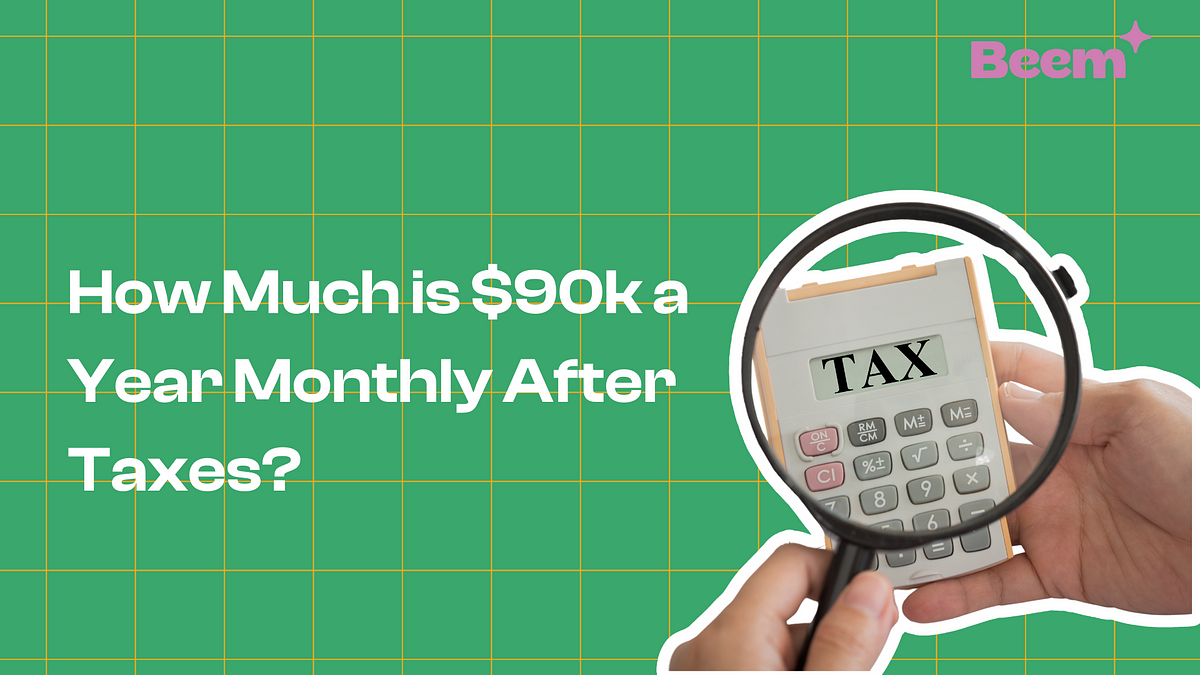 How Much Is 90k A Year Monthly After Taxes By Beem Medium how-much-is-90k-a-year-monthly-after-taxes-by-beem-medium