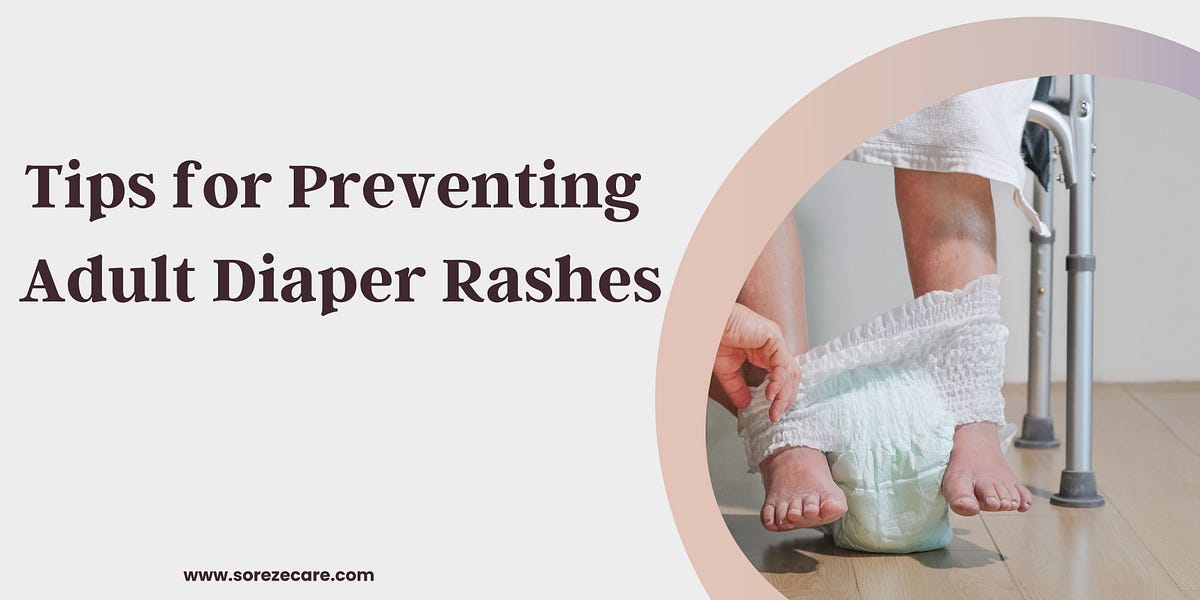Essential Tips for Preventing Adult Diaper Rashes by Sorezecare Jun