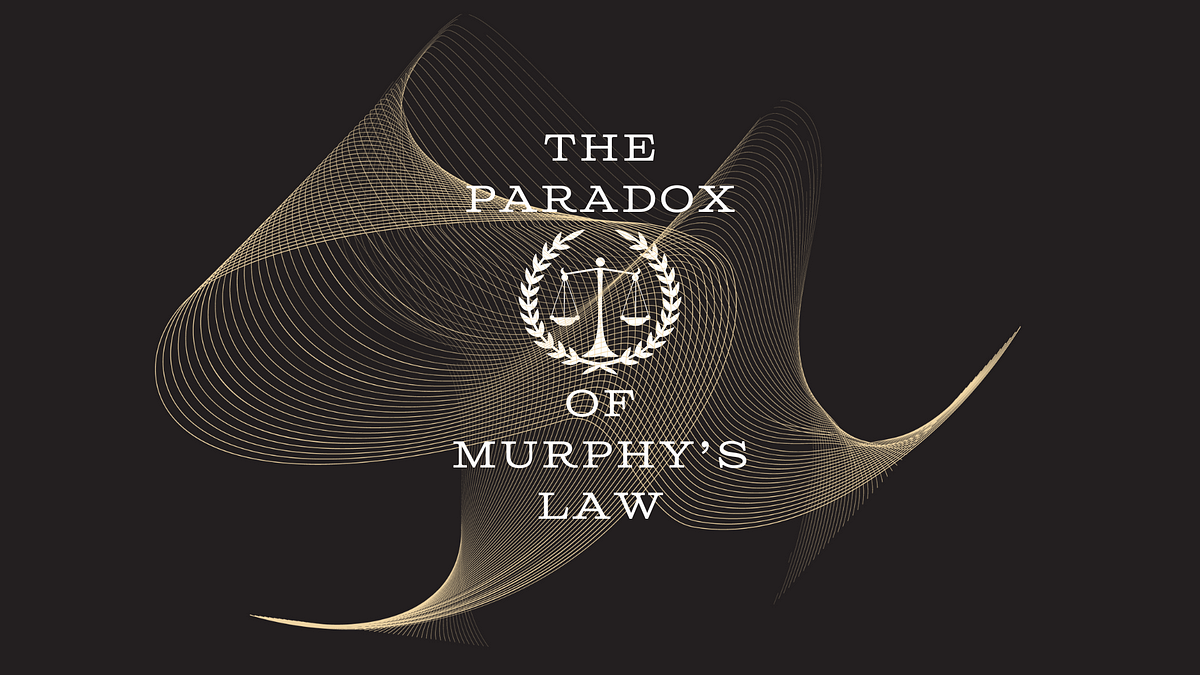 The Paradox of Murphy’s Law. Murphy’s Law is an ag